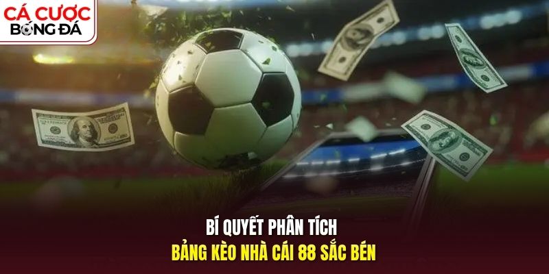 Bí quyết phân tích bảng kèo nhà cái 88 sắc bén
