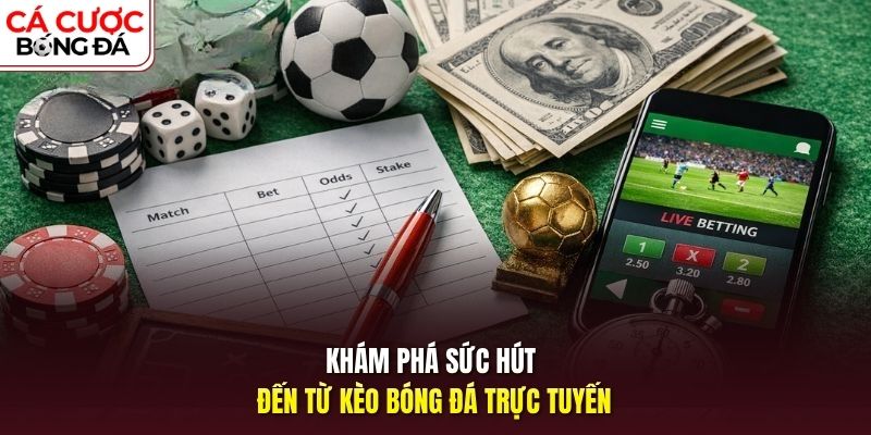 Khám phá sức hút đến từ kèo bóng đá trực tuyến
