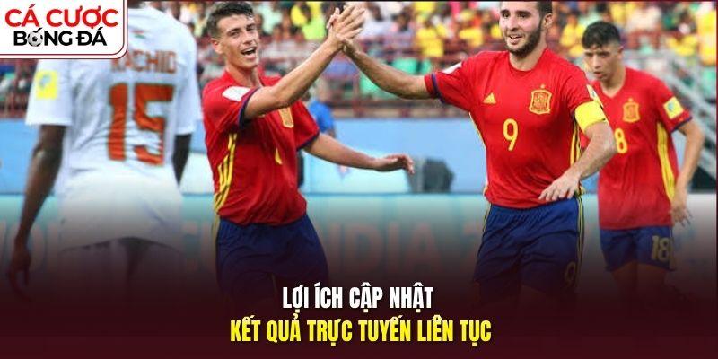 Lợi ích cập nhật kết quả trực tuyến liên tục